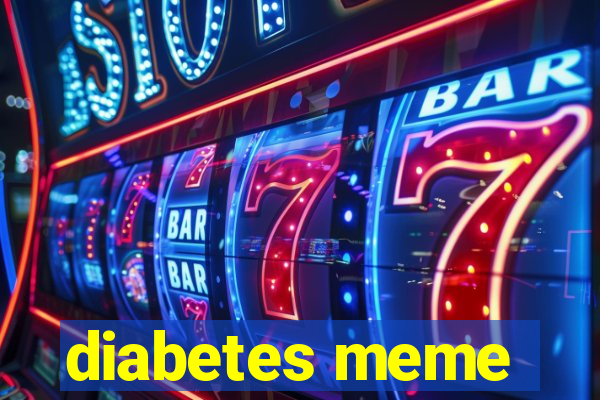 diabetes meme